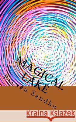 Magical Lake: A little boy's story Sandhu, Rizwan Majid 9781479193448 Createspace - książka