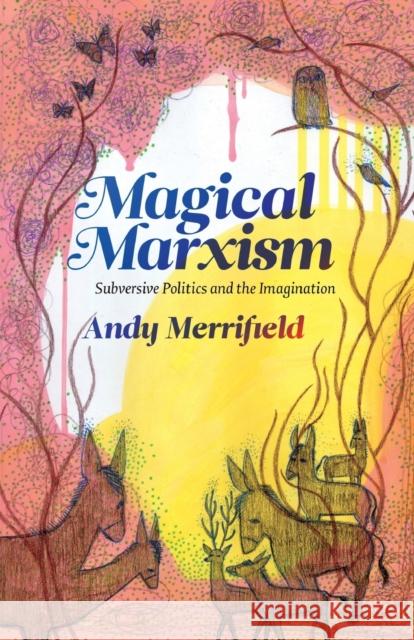 Magical Marxism: Subversive Politics and the Imagination Merrifield, Andy 9780745330594  - książka