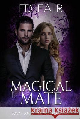 Magical Mate: A Fated Mate Paranormal Romance F D Fair   9781645831112 Foundations Book Publishing - książka