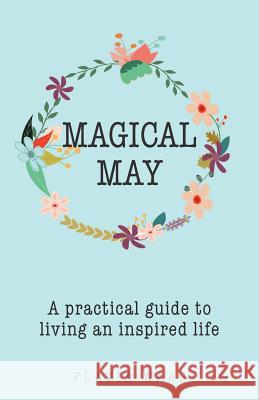 Magical May: A practical guide to living an inspired life Waas, Flavia 9781504306232 Balboa Press Australia - książka