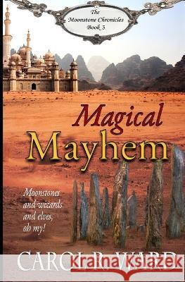 Magical Mayhem Carol R. Ward 9781732178977 Brazen Snake Books - książka