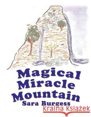 Magical Miracle Mountain Sara Burgess 9781493115990 Xlibris Corporation - książka