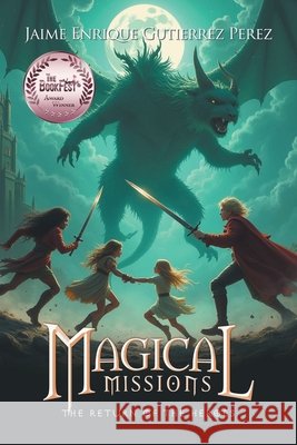 Magical Missions: The Return of the Heroes Perez, Jaime Enrique Gutierrez 9798369494134 Xlibris Au - książka