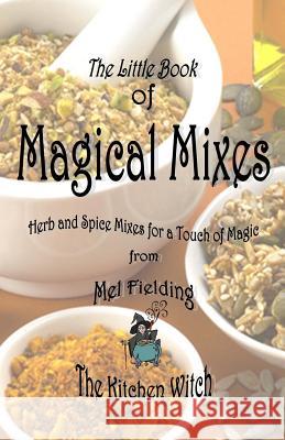 Magical Mixes: Herb and Spice Mixes for a Touch of Magic Mel Fielding 9781461064626 Createspace - książka