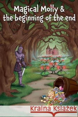Magical Molly & the Beginning of the End Bolton Williams White Magic Studios 9781835386705 Maple Publishers - książka