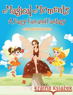 Magical Moments: A Fairy Fun and Fantasy Coloring Book Kreativ Entspannen   9781683774259 Kreativ Entspannen - książka