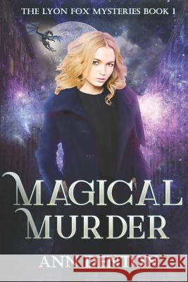 Magical Murder: An Urban Fantasy Mystery with a Bit of a Love Triangle Ann Denton 9780998543772 Le Rue Publishing - książka
