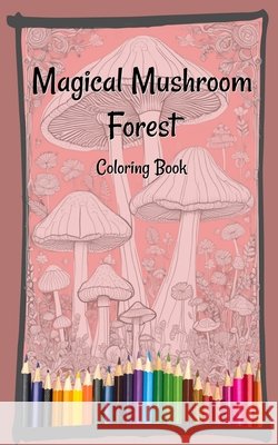 Magical Mushroom Forest Coloring Book Vicki Burke 9798325670596 Independently Published - książka