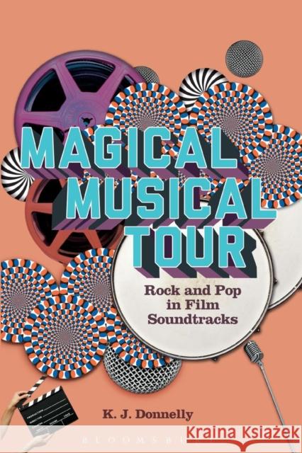 Magical Musical Tour: Rock and Pop in Film Soundtracks Donnelly, Kevin J. 9781628927481 Bloomsbury Academic - książka