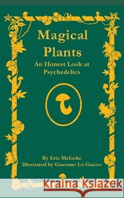 Magical Plants: An Honest Look at Psychedelics Vanessa Meloche, Giacomo Lo Giacco 9781777669409 Vanessa Meloche - książka
