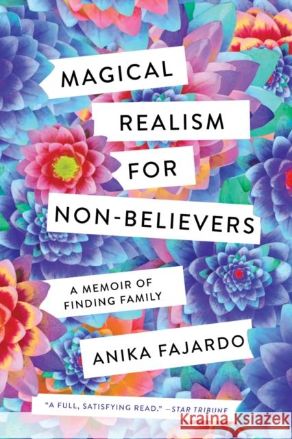 Magical Realism for Non-Believers: A Memoir of Finding Family Anika Fajardo 9781517912758 University of Minnesota Press - książka