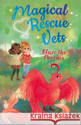 Magical Rescue Vets: Blaze the Phoenix Melody Lockhart Morgan Huff 9781398815285 Arcturus Editions - książka