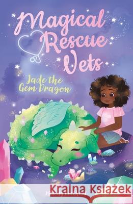 Magical Rescue Vets: Jade the Gem Dragon Huff, Morgan 9781398802629 Arcturus Publishing - książka