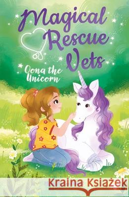 Magical Rescue Vets: Oona the Unicorn Huff, Morgan 9781398802636 Arcturus Publishing - książka