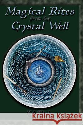 Magical Rites from the Crystal Well Ed Fitch 9781936922062 Pendraig Publishing - książka