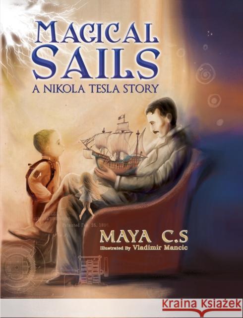 Magical Sails: A Nikola Tesla Story Maya C S 9798889105190 Austin Macauley Publishers LLC - książka