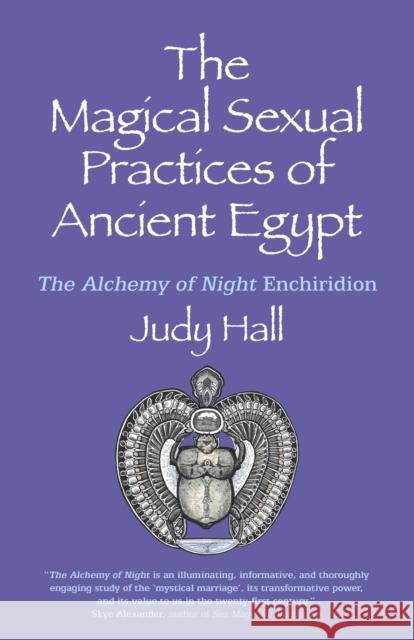 Magical Sexual Practices of Ancient Egypt, The: The Alchemy of Night Enchiridion Judy Hall 9781782792871 Collective Ink - książka