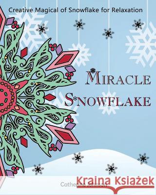 Magical Snowflake: Creative Magical of Snowflake for Relaxation Catherine Johnson 9781540536242 Createspace Independent Publishing Platform - książka