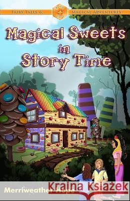 Magical Sweets in Story Time: Fairy Tales & Magical Adventures Book Two Merriweather Hope 9781502818119 Createspace - książka