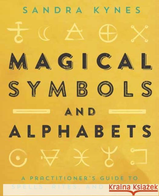 Magical Symbols and Alphabets: A Practitioner’s Guide to Spells, Rites, and History Sandra Kynes 9780738761923 Llewellyn Publications,U.S. - książka