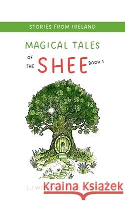 Magical Tales of the Shee Book 1: Book 1 the Book of Tally L. I. Wilson D. Sullivan 9781069233738 Lake Promenade Press - książka