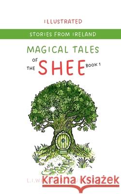 Magical Tales of the Shee: Book 1 the Book of Tally L. I. Wilson D. S. Sullivan 9781997561095 Lake Promenade Press - książka