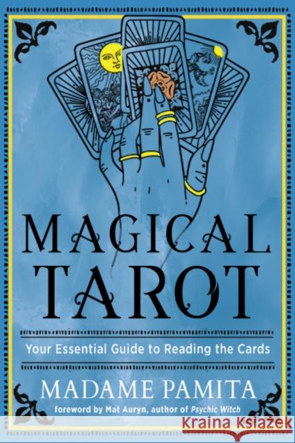 Magical Tarot: Your Essential Guide to Reading the Cards Madame Pamita Mat Auryn 9781578638116 Red Wheel/Weiser - książka