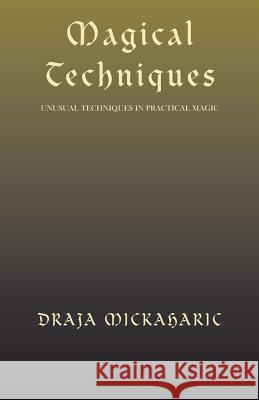 Magical Techniques Draja Mickaharic 9781401066024 Xlibris Corporation - książka