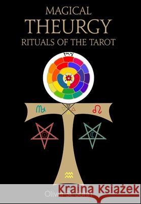 Magical Theurgy - Rituals of the Tarot Oliver S 9780955978494 Ordo Astri - książka