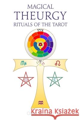 Magical Theurgy - Rituals of the Tarot Oliver S 9781782806998 Ordo Astri - książka