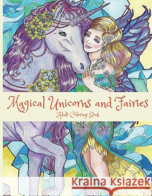 Magical Unicorns and Fairies: Adult Coloring Book: Unicorn Coloring Book, Fairy Coloring Book, Fantasy Coloring Book, Fairies Coloring Book, Adult C Lightburst Media 9780692710845 Lightburst Media - książka