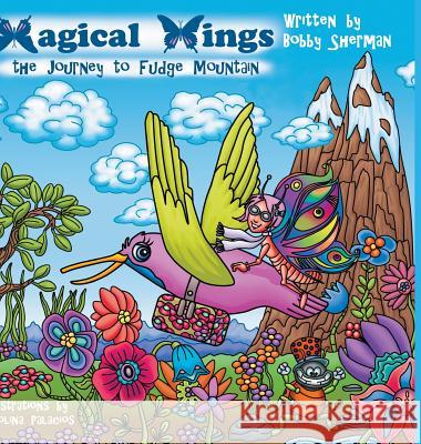 Magical Wings: The Journey to Fudge Mountain Bobby Sherman 9781640456266 Litfire Publishing, LLC - książka