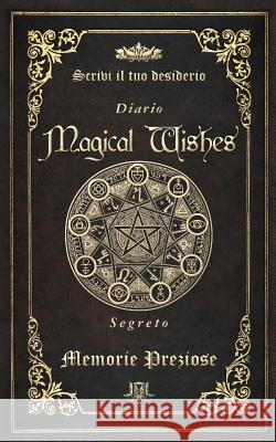 Magical Wishes - Diario segreto Laurenti, Lorena 9781518650826 Createspace - książka