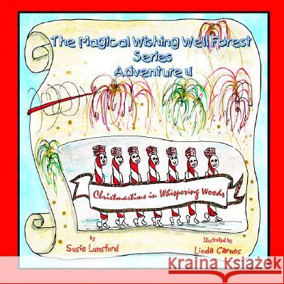 Magical Wishing Well Forest: Christmastime In Whispering Woods: Adventure #4 Lunsford, Susie 9781413466812 Xlibris Corporation - książka