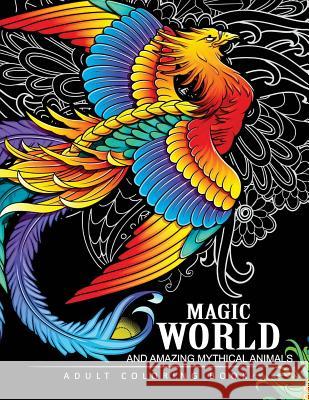 Magical World and Amazing Mythical Animals: Adult Coloring Book Centaur, Phoenix, Mermaids, Pegasus, Unicorn, Dragon, Hydra and other. Adult Coloring Book 9781545184295 Createspace Independent Publishing Platform - książka