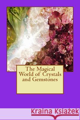 Magical World of Crystals & Gemstones Helene Hodge 9781532991400 Createspace Independent Publishing Platform - książka