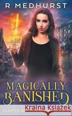 Magically Banished: An Urban Fantasy Novel Rachel Medhurst 9781987691870 Createspace Independent Publishing Platform - książka