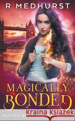 Magically Bonded: An Urban Fantasy Novel Rachel Medhurst 9781981939718 Createspace Independent Publishing Platform - książka