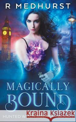 Magically Bound: Hunted Witch Agency Book 1 Rachel Medhurst 9781979194662 Createspace Independent Publishing Platform - książka