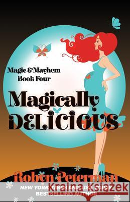 Magically Delicious: Magic and Mayhem Book 4 Robyn Peterman 9781539851745 Createspace Independent Publishing Platform - książka