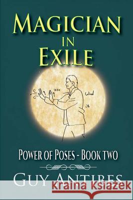 Magician in Exile Guy Antibes 9781530055623 Createspace Independent Publishing Platform - książka