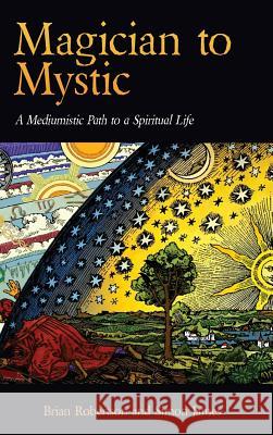 Magician to Mystic: A Mediumistic Path to a Spiritual Life Brian Robertson Simon James 9781773027685 Debra Skelton - książka