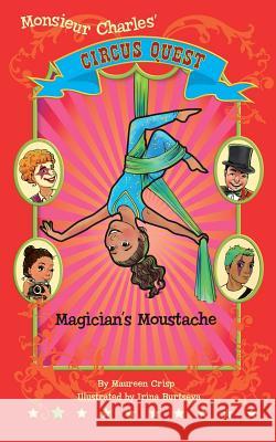 Magician's Moustache: Circus Quest Series Maureen Crisp 9780473439798 Marmac Media - książka