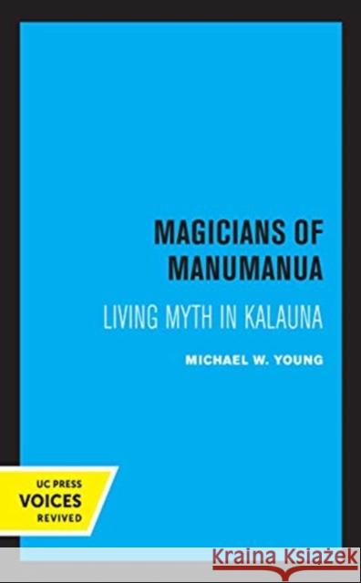 Magicians of Manumanua: Living Myth in Kalauna Young, Michael W. 9780520363885 University of California Press - książka