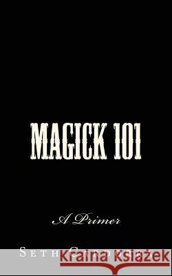 Magick 101: A Primer Seth Cardorra 9781479275878 Createspace - książka