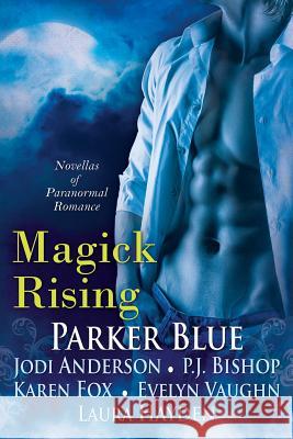Magick Rising Parker Blue, Laura Hayden, Karen Fox (Santa Clara University) 9781611943276 Bell Bridge Books - książka