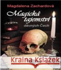 Magická tajemství dávných Čech Magdalena Zachardová 9788073764357 Olympia - książka