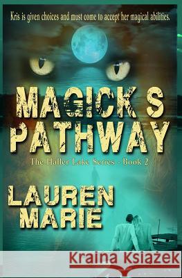 Magick's Pathway Lauren Marie 9781985417892 Createspace Independent Publishing Platform - książka