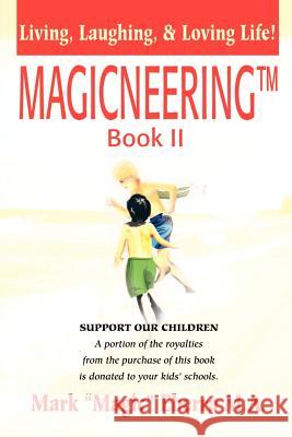 Magicneering (TM) Book II: Living, Laughing, & Loving Life! Eberra, Mark 9780595208623 Writers Club Press - książka