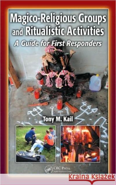 Magico-Religious Groups and Ritualistic Activities: A Guide for First Responders Kail, Tony M. 9781420051865 CRC - książka